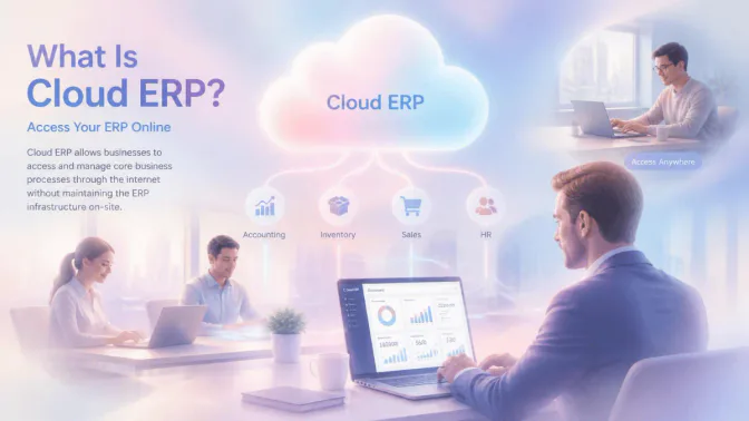 Cloud ERP คืออะไร? รู้จักระบบ ERP บน Cloud ก่อนเลือกใช้